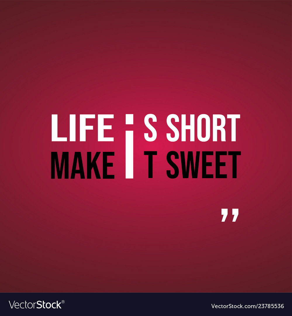 Life is short make it sweet successful quote Vector Image