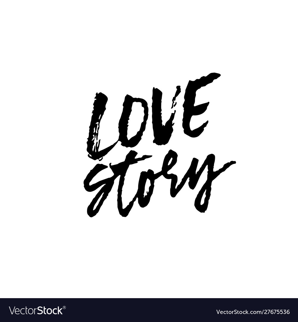 Love story ink hand drawn lettering modern dry