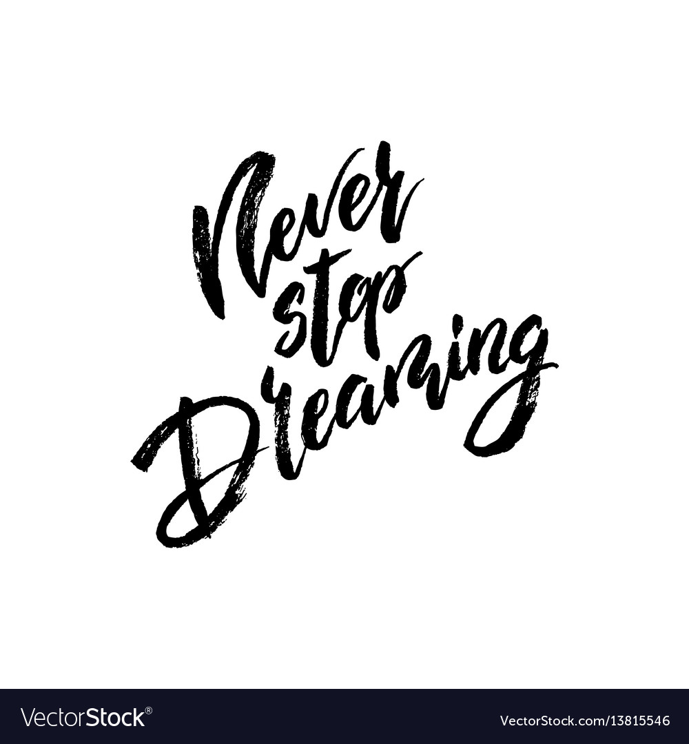 Never stop dreaming modern brush calligraphy