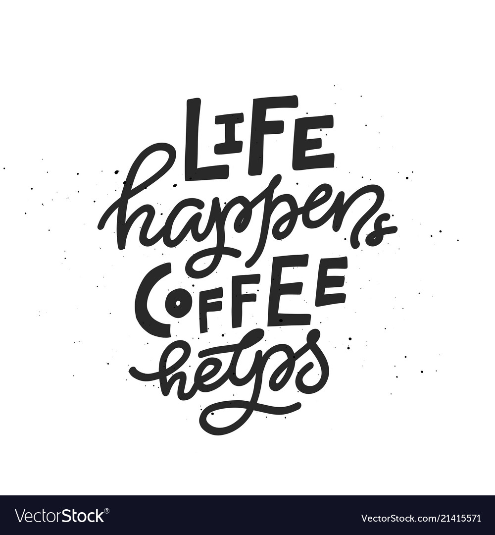 Life happens coffee helps lettering Royalty Free Vector