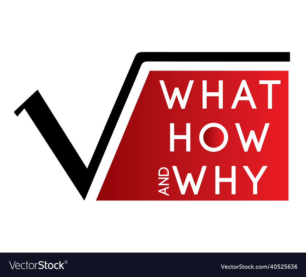 What, How, Why - Root Analysis