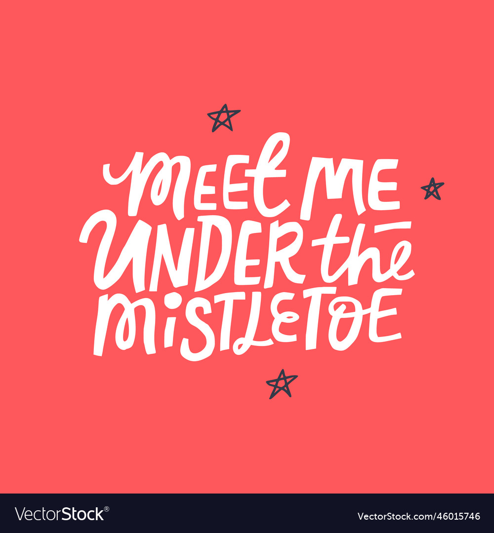 Christmas hand drawn quote meet me under vector image Christmas hand drawn quote meet me under