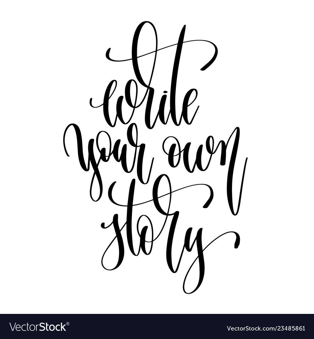 Write your own story - hand lettering text Vector Image