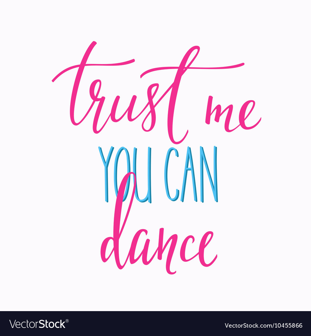 Trust me you can dance quote typography Royalty Free Vector