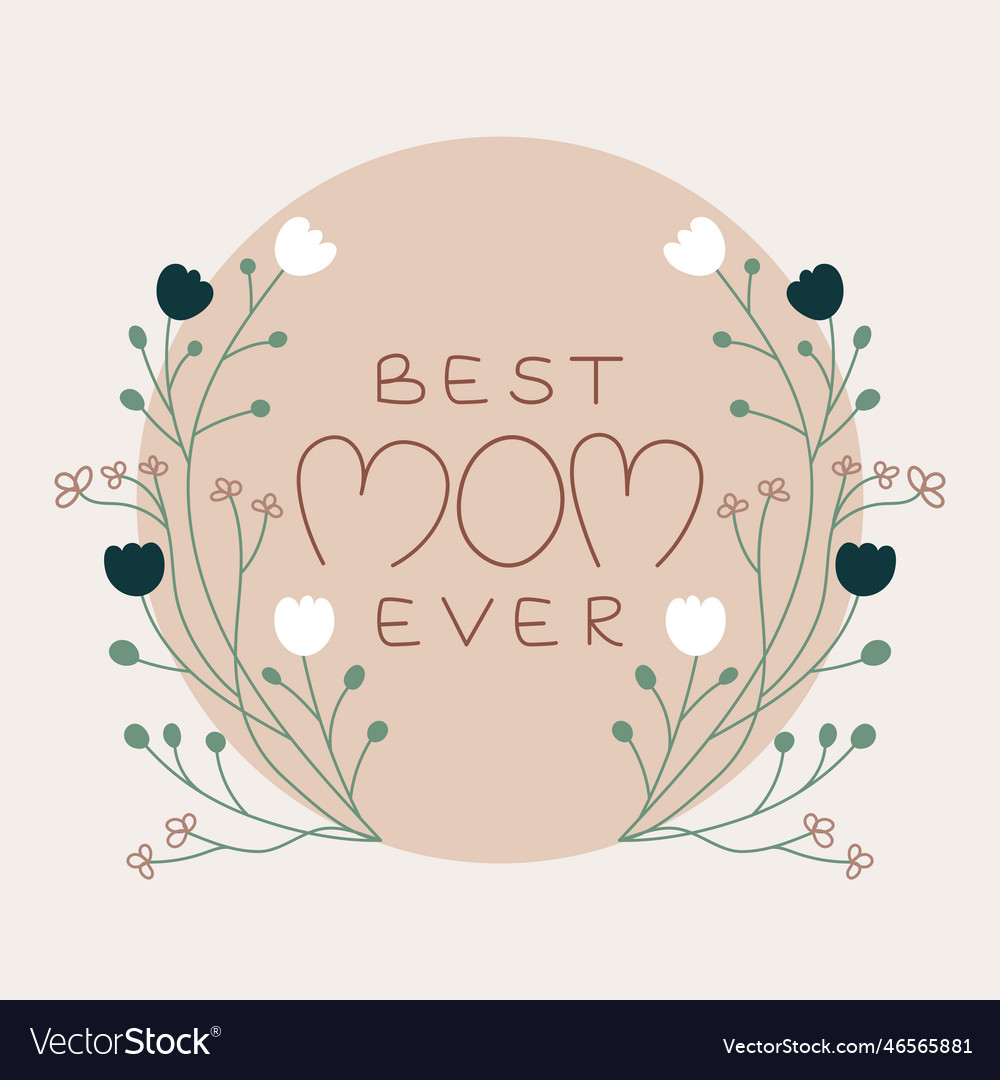 Best mom ever card template hand drawn Royalty Free Vector