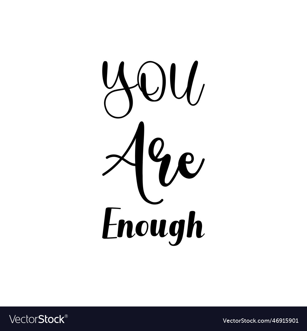 You are enough black lettering quote Royalty Free Vector