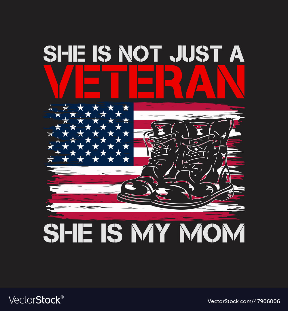 She is not just a veteran my mom Royalty Free Vector Image