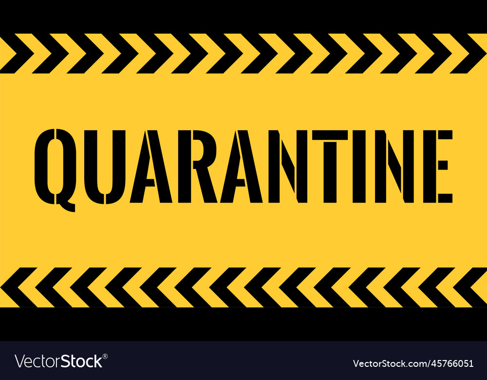 Quarantine yellow warning sign black stripes Vector Image