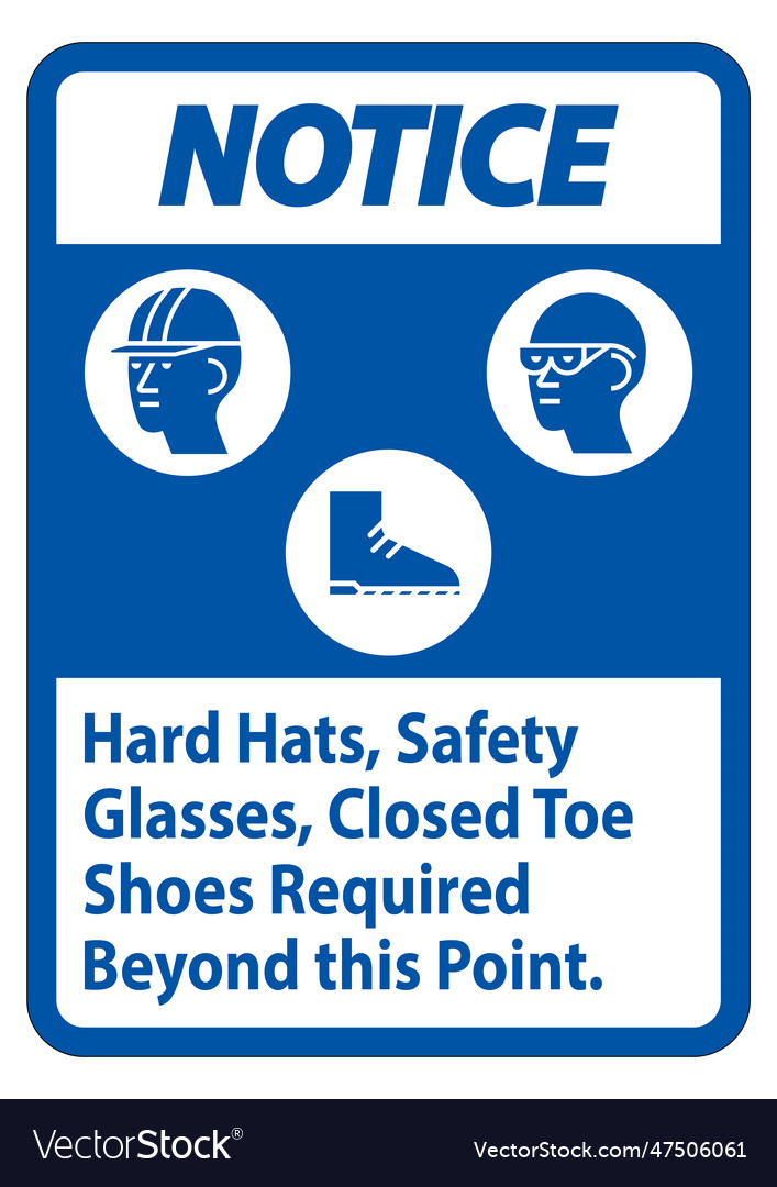 Notice Sign Hard Hats Safety Glasses Closed Toe Vector Image