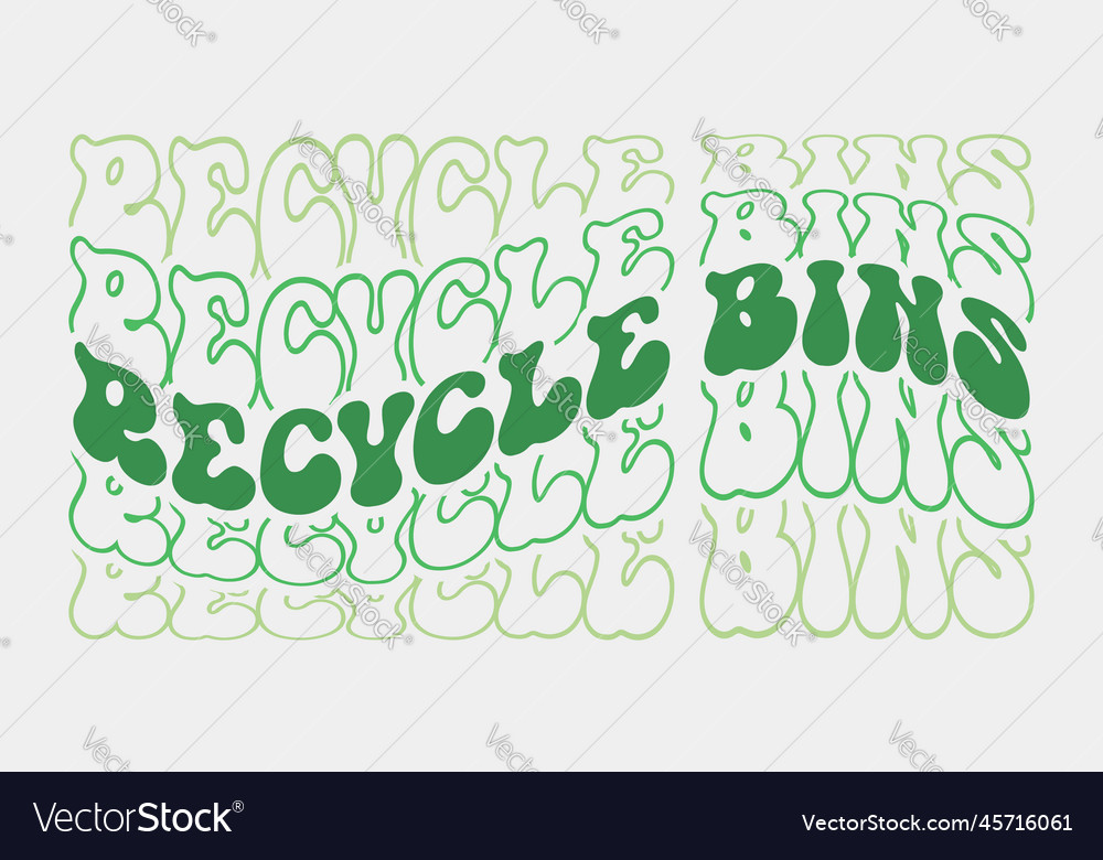 Recycle bins earth day quote retro wavy groovy art