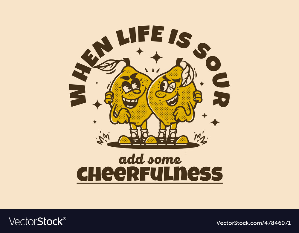 When life is sour add some cheerfulness two vector image When life is sour add some cheerfulness two