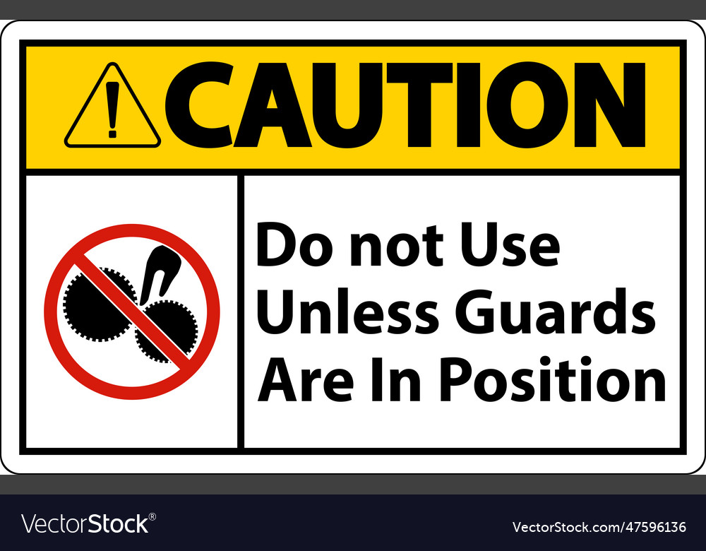 Caution do not use unless guards are in position Vector Image Caution do not use unless guards are in position