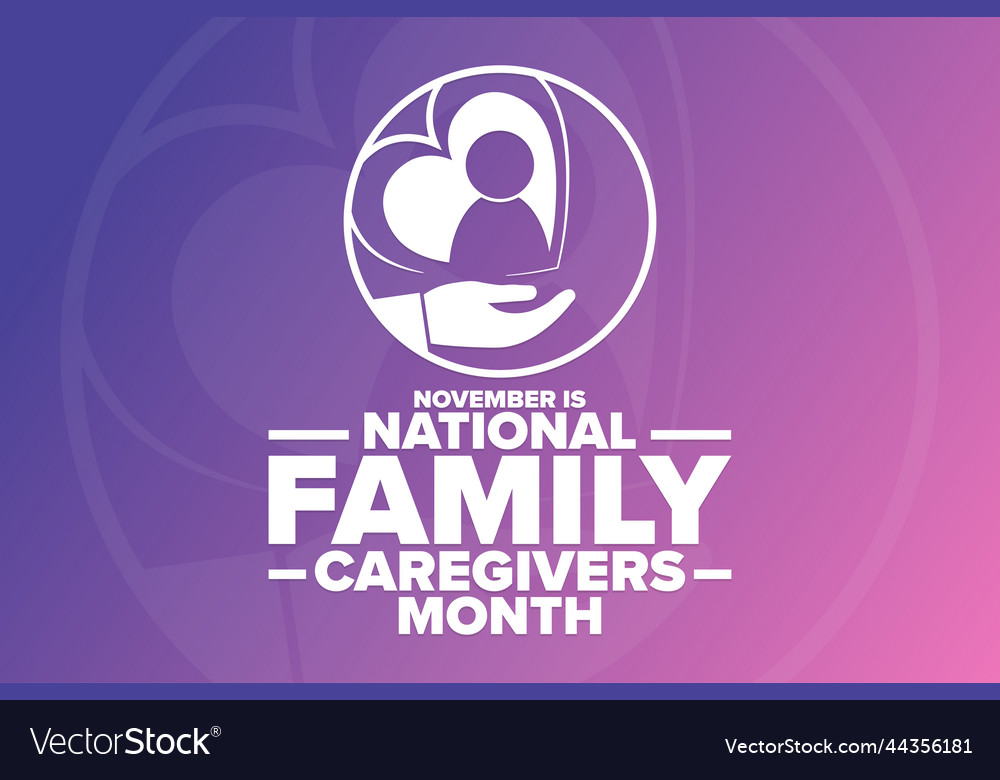 November Is National Family Caregivers Month Vector Image