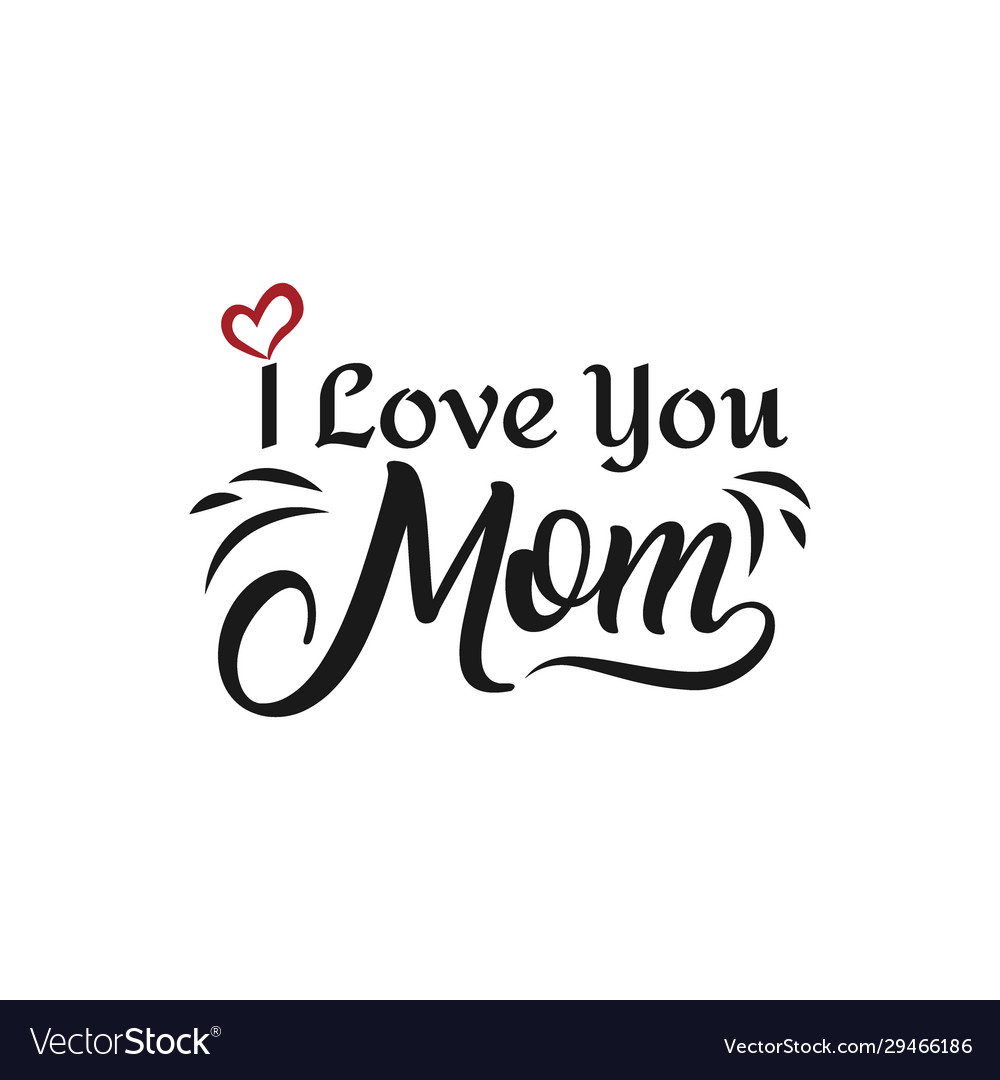 I love you mom heart you inscription hand drawn Vector Image