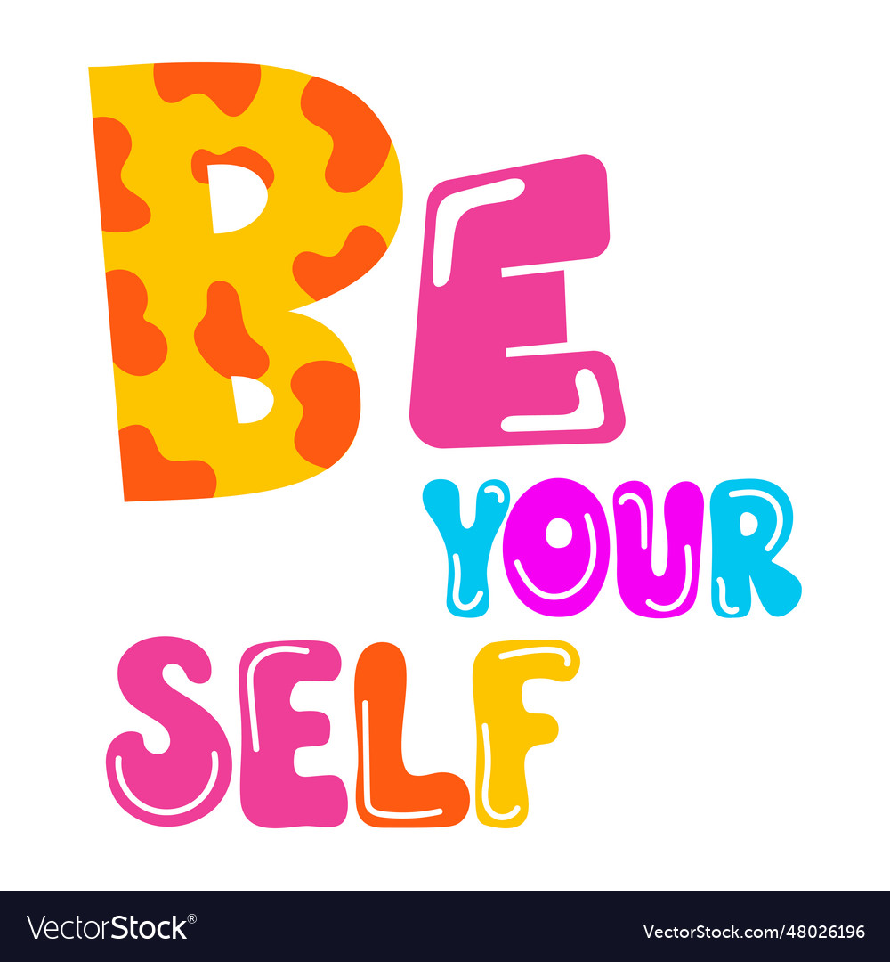 Be yourself Royalty Free Vector Image - VectorStock