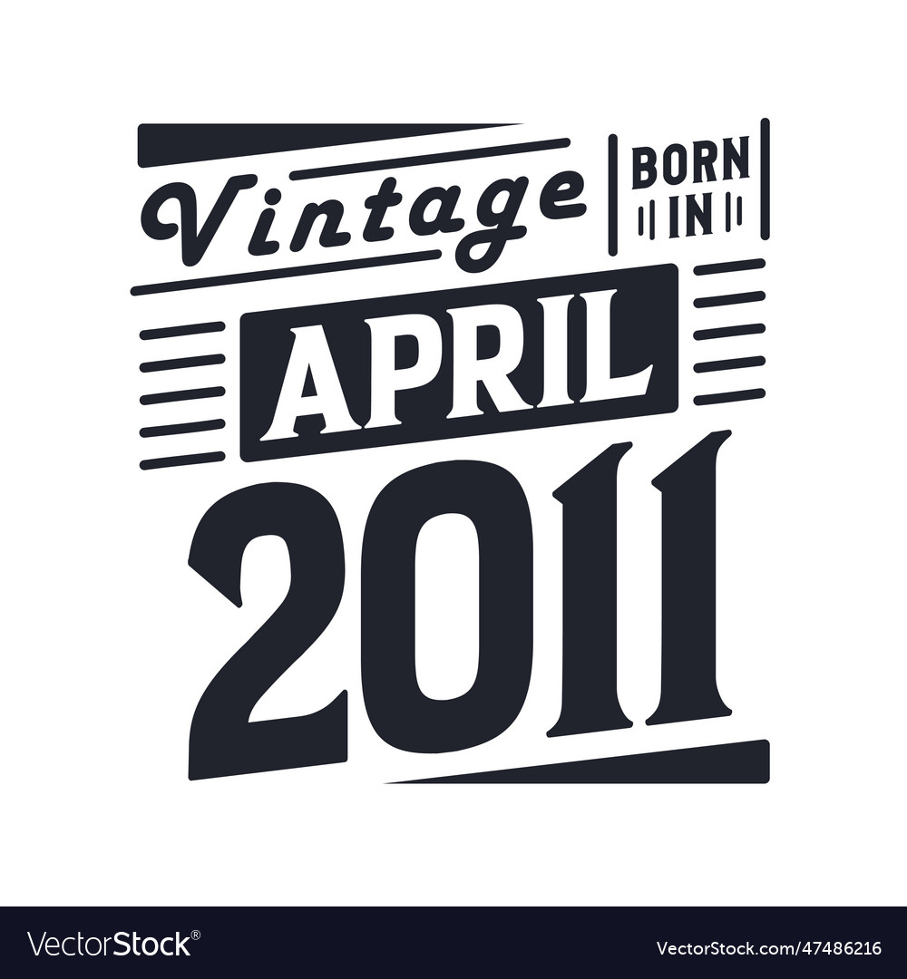 Vintage born in april 2011 born in april 2011 Vector Image