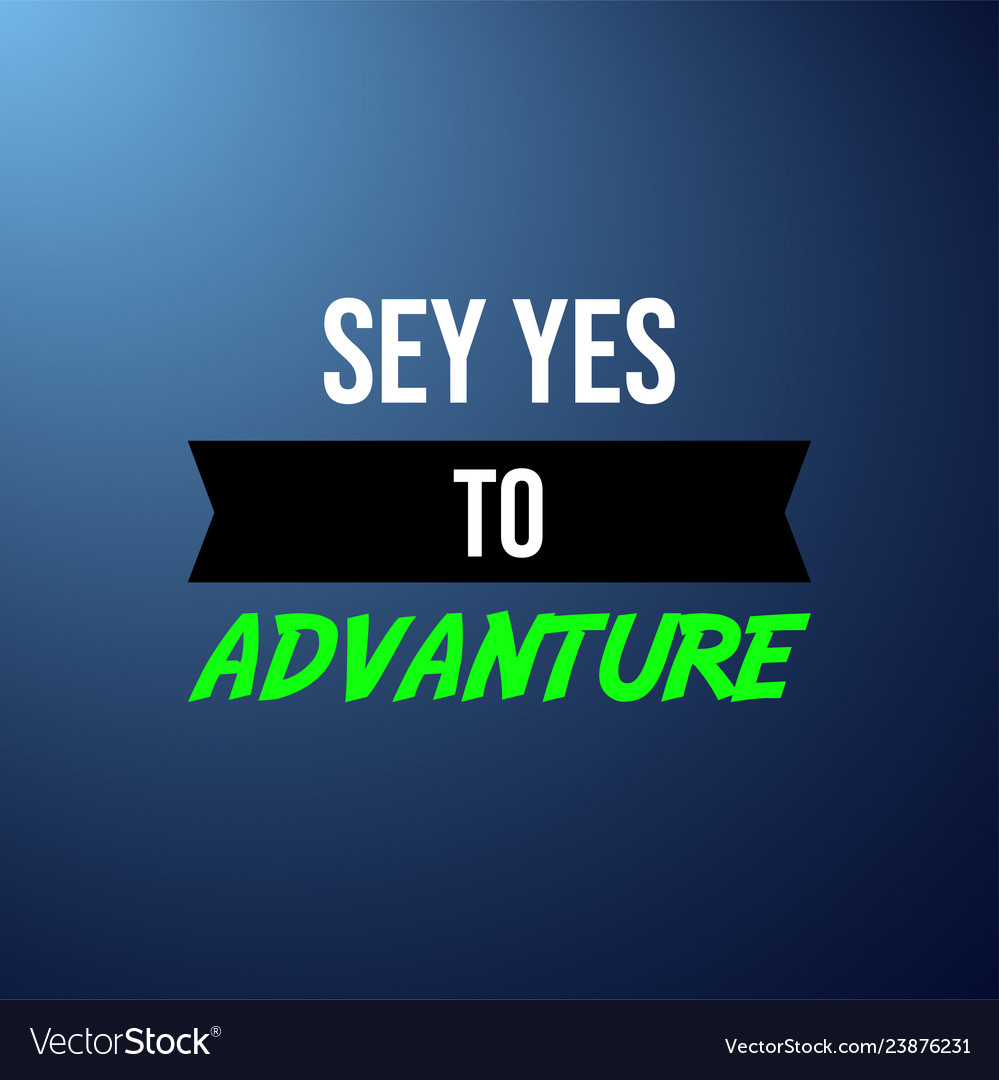 Say yes to adventure life quote with modern