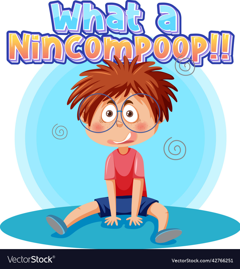 What a nincompoop word text with cartoon character vector image What a nincompoop word text with cartoon character