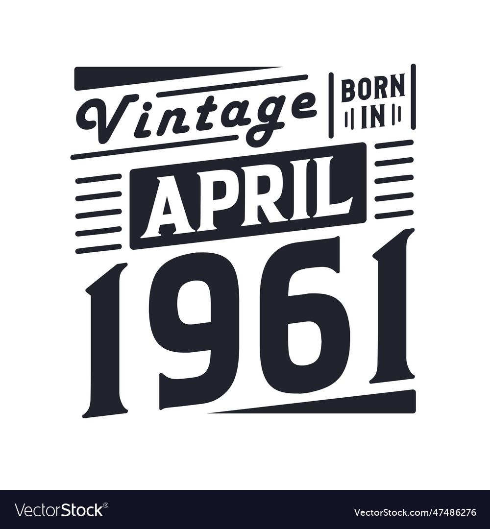 Vintage born in april 1961 Royalty Free Vector Image