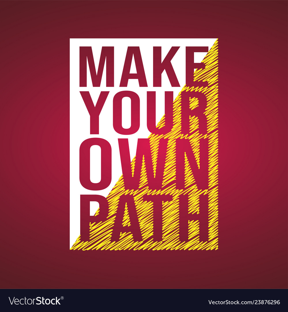 Make your own path life quote with modern