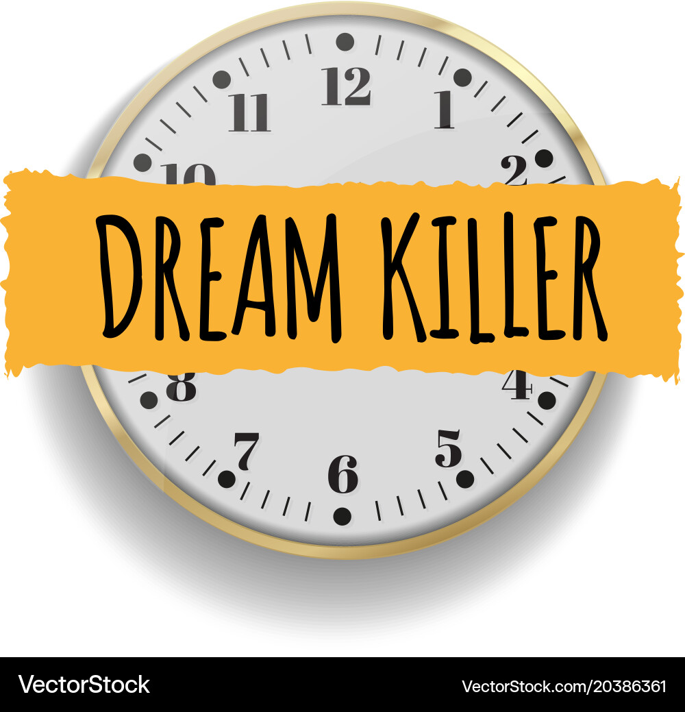Dream Killer Slogan Printing With A Clock Vector Image
