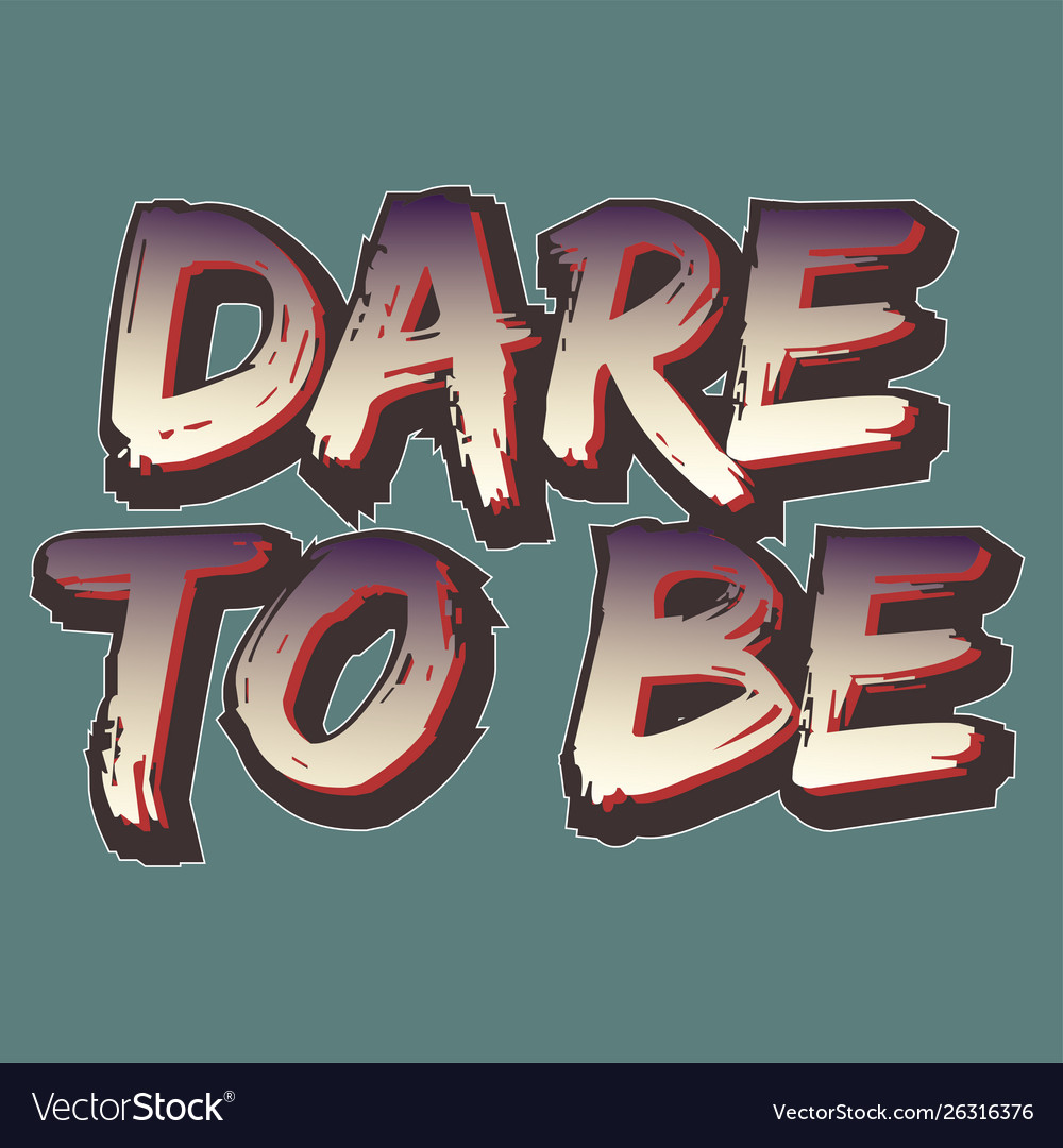 Dare to be Royalty Free Vector Image - VectorStock