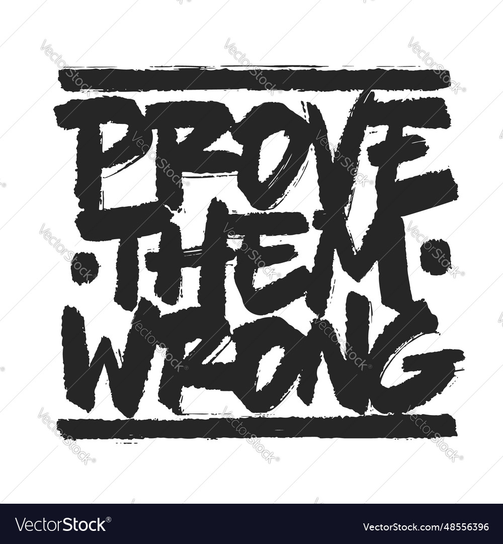 Prove them wrong