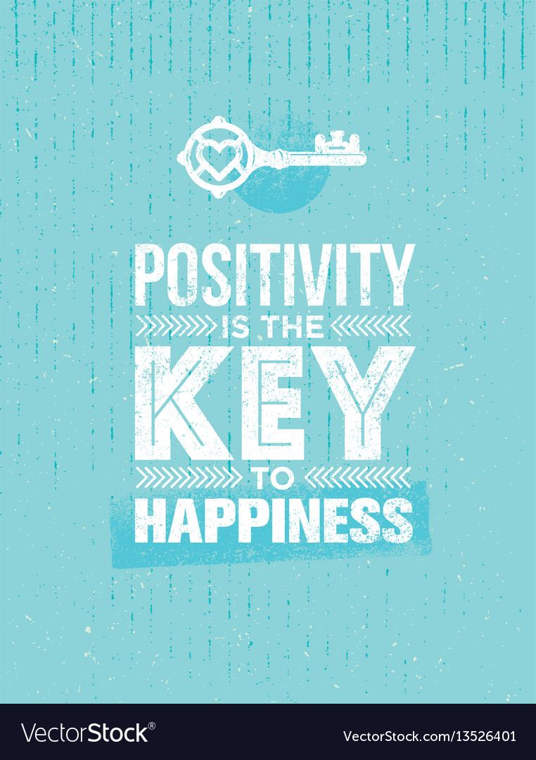 Positivity is the key to happiness cute