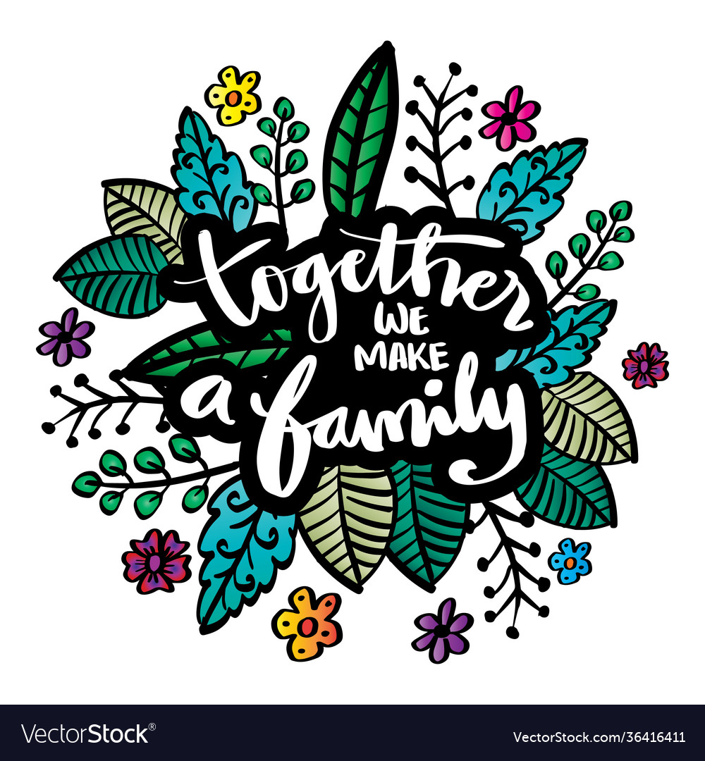 Together we make a family motivational quote Vector Image