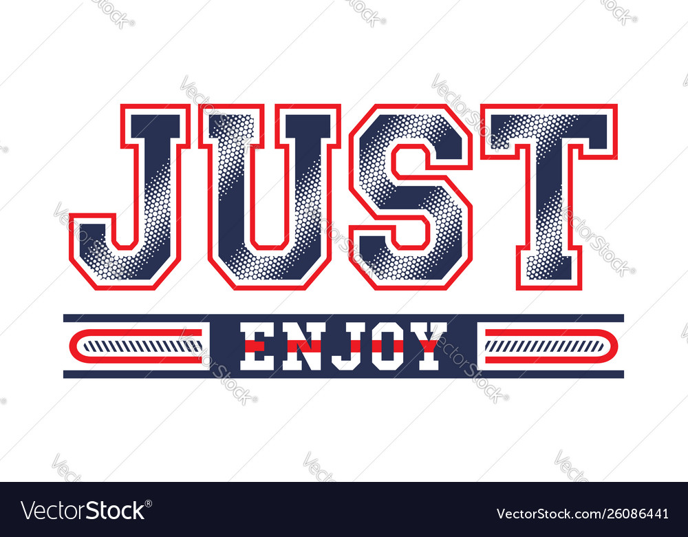 Typography slogan just enjoy