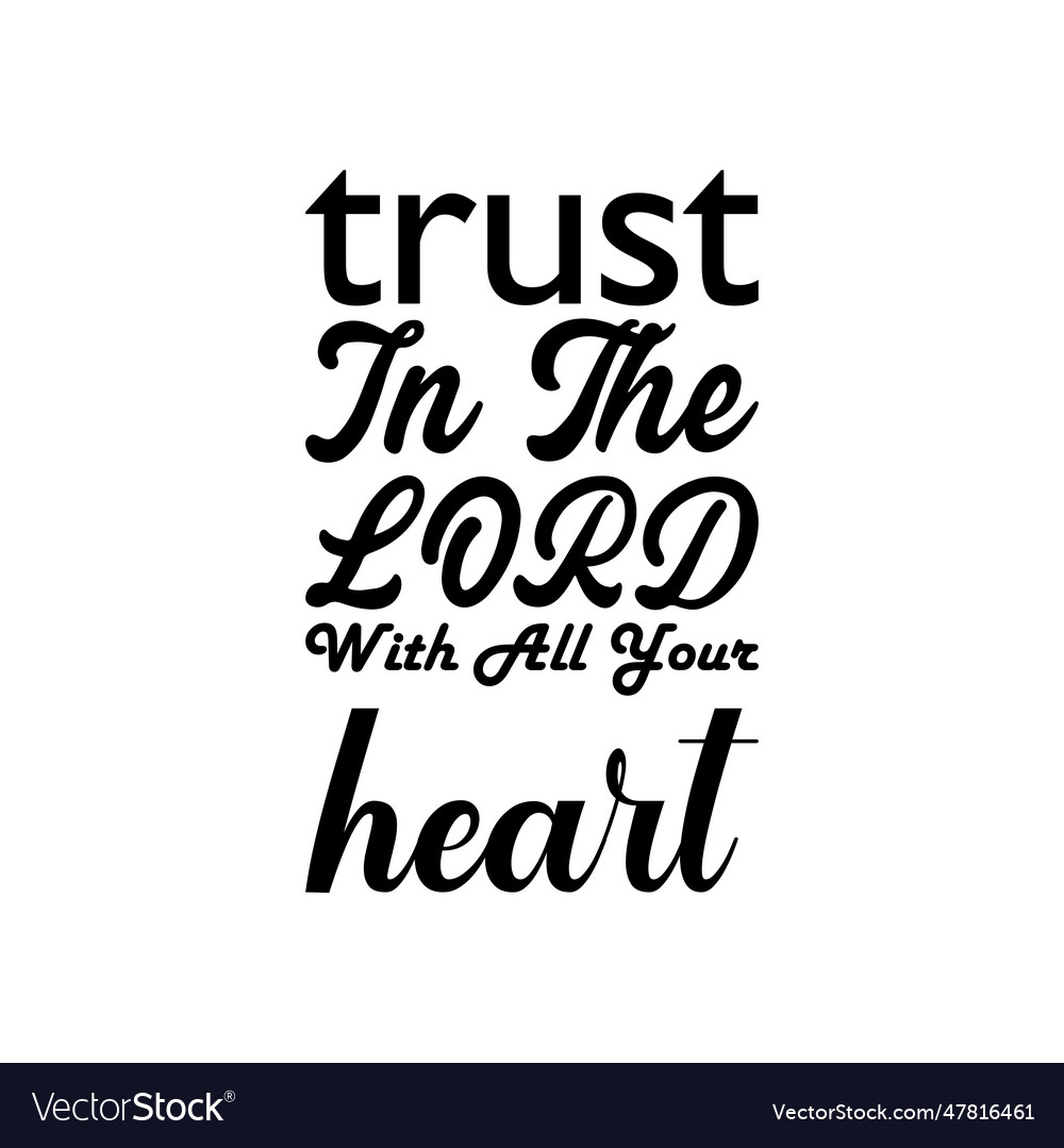 Trust in the lord with all your heart black Vector Image