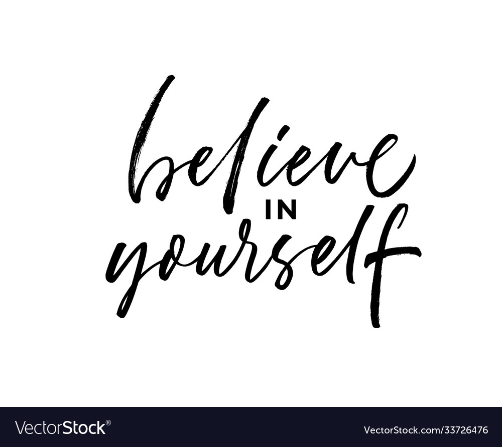 Believe in yourself ink brush lettering Royalty Free Vector