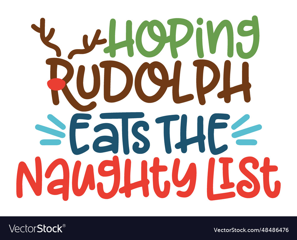 Hoping rudolph eats the naughty list christmas Vector Image