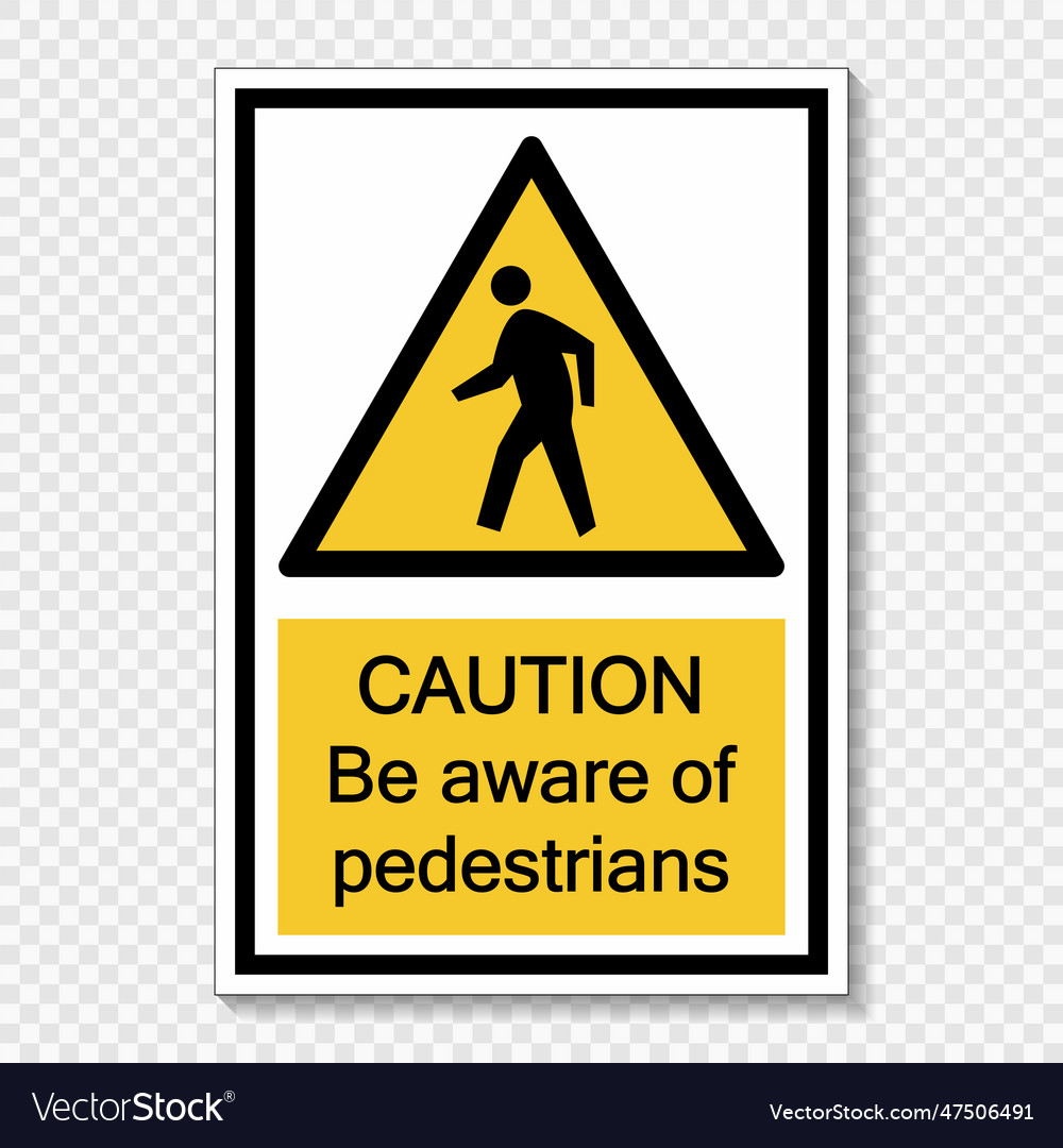 Symbol caution be aware of pedestrians sign label