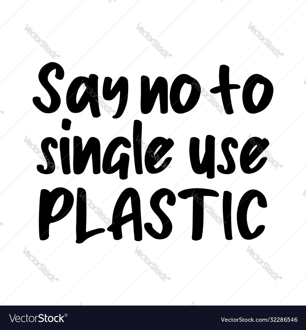 Say no to single use plastic best being unique Vector Image