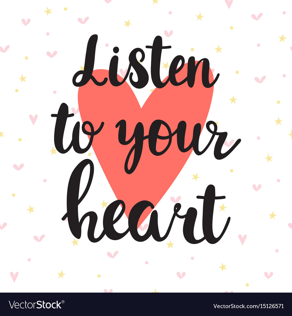 Listen To Your Heart Inspirational Quote Hand Vector Image