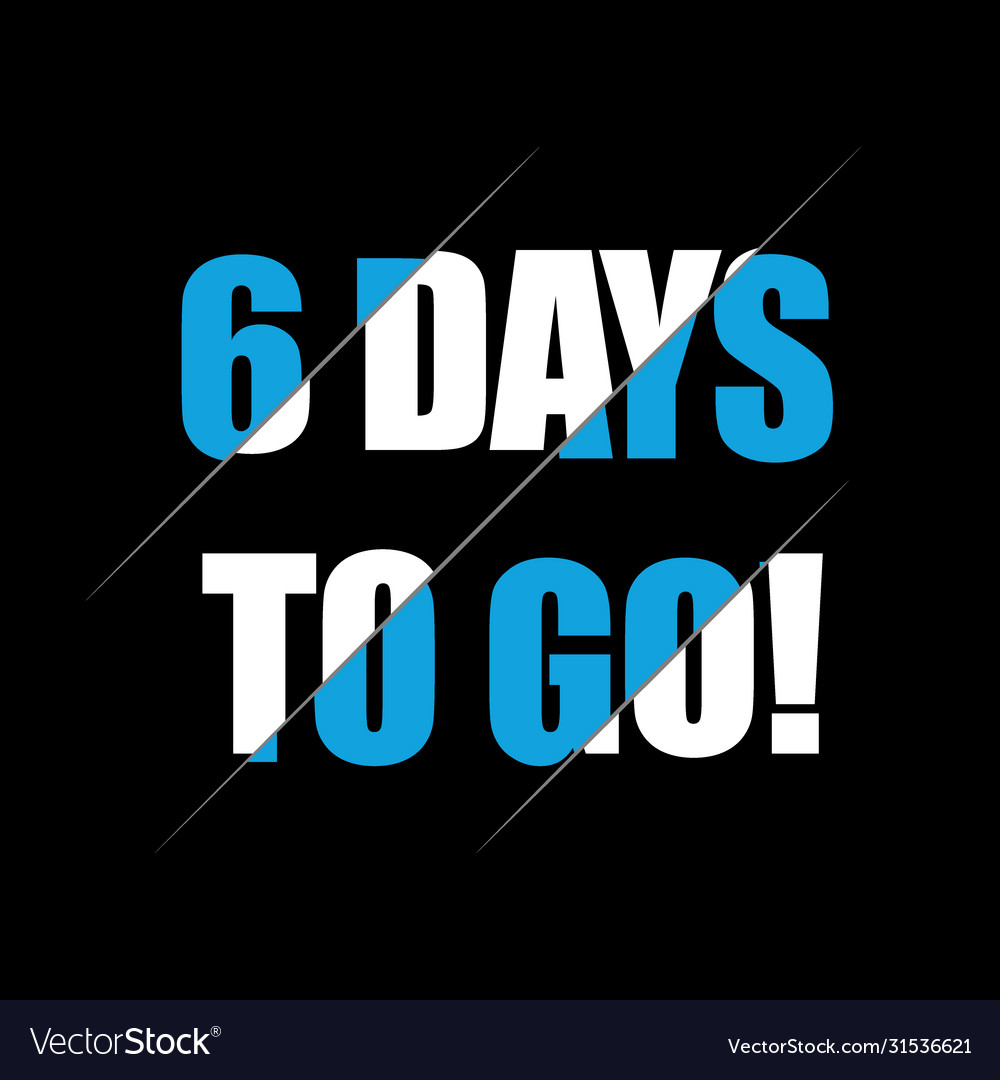 6 Days To Go - Hand Lettered Countdown