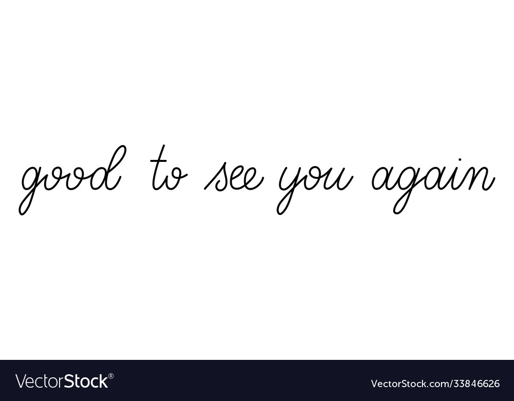 good-to-see-you-again-handwritten-calligraphy-vector-image