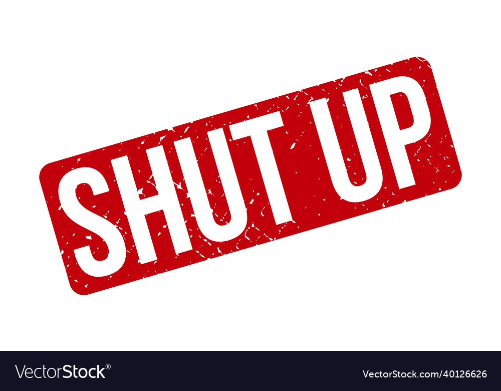 Shut up rubber stamp red up rubber grunge Vector Image