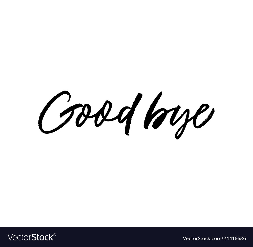 Good Bye Phrase Lettering Royalty Free Vector Image