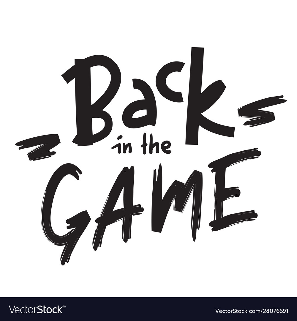 Back in game - inspire motivational quote Vector Image