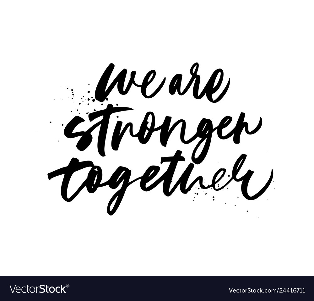 we-are-stronger-together-phrase-royalty-free-vector-image