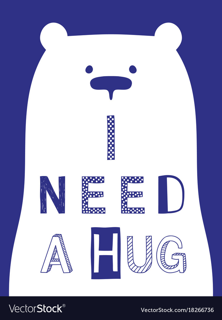 I need a hug. Need a hug.