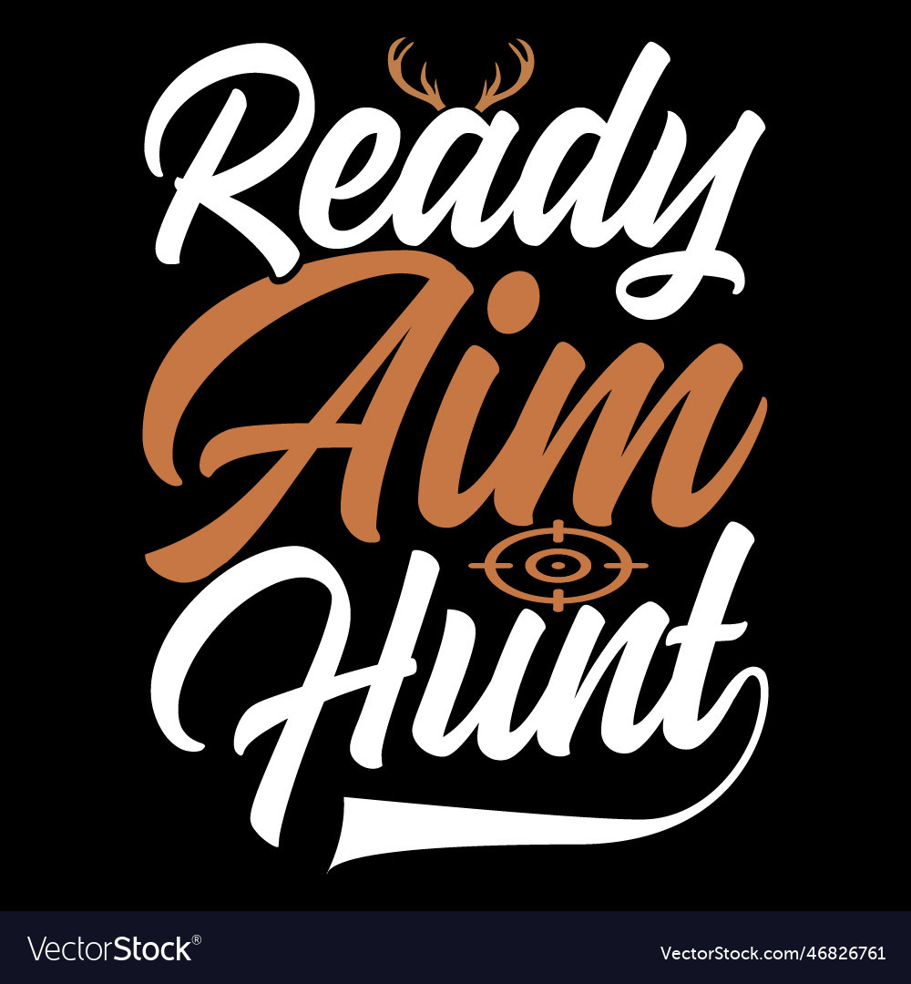 Ready aim hunt best hunting shirt design