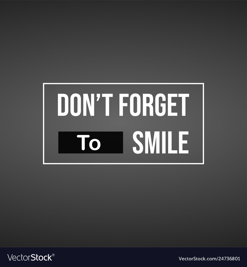 Dont forget to smile life quote with modern Vector Image