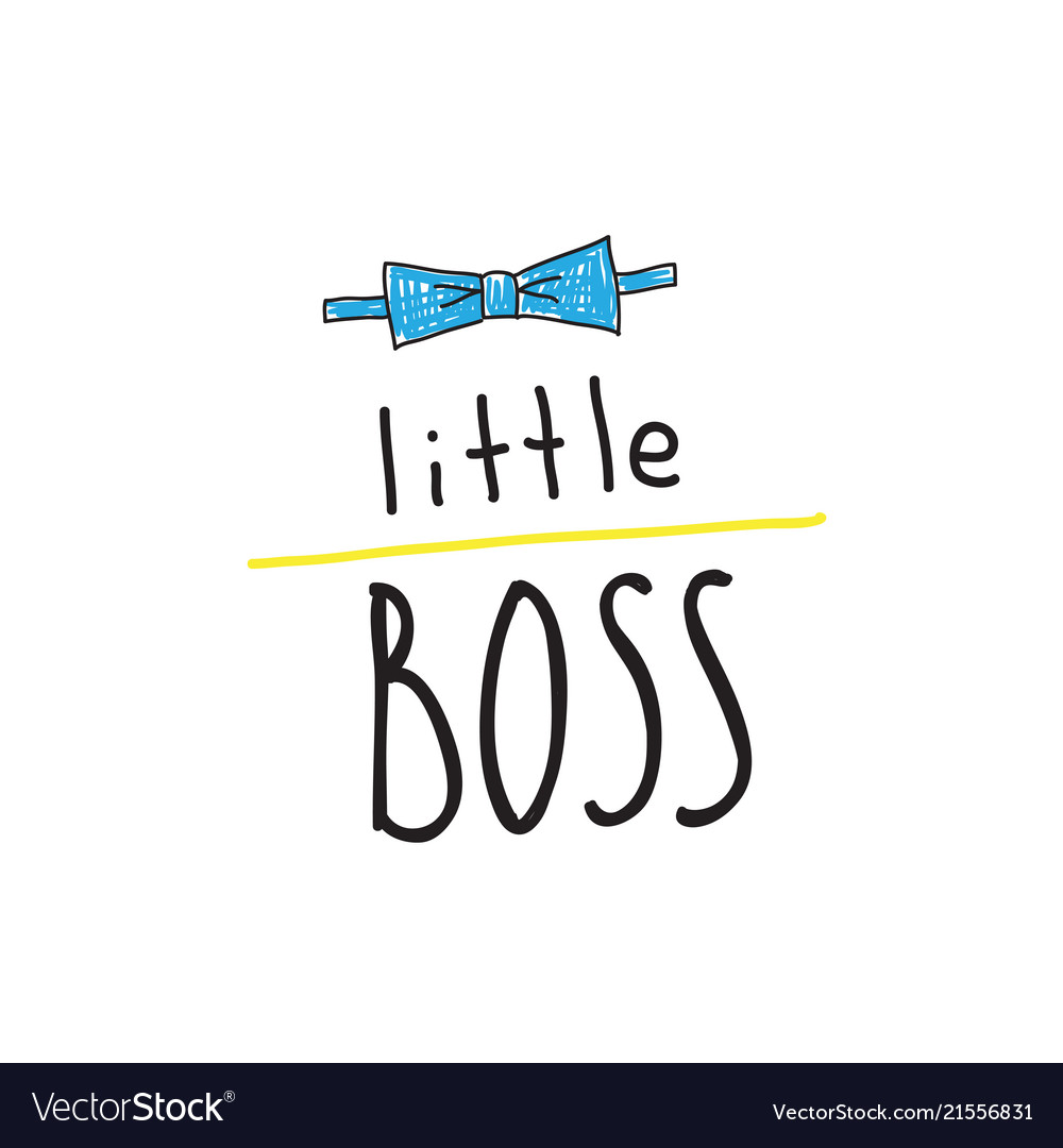 Little boss slogan hand lettering quotes to print vector image Little boss slogan hand lettering quotes to print