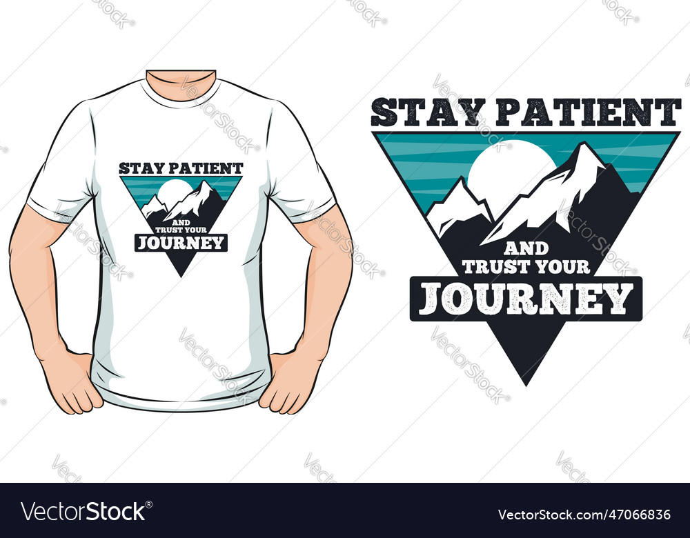 Stay patient and trust your journey t-shirt design