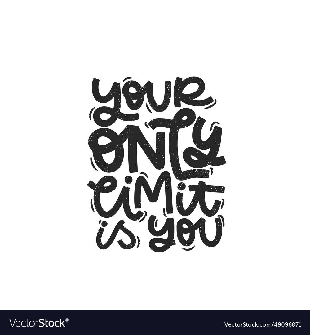 Your only limit is you