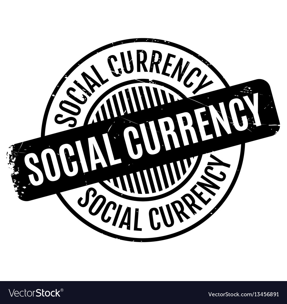 Social currency rubber stamp