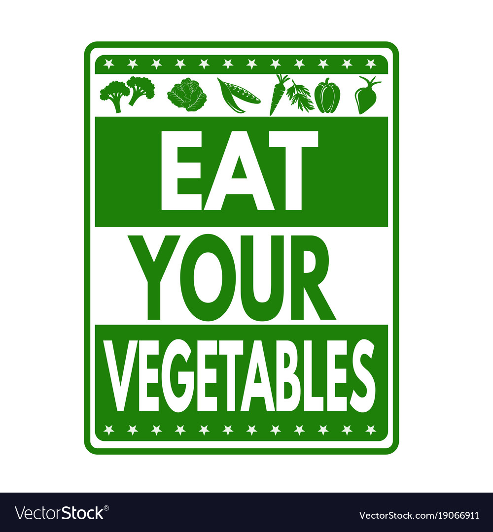 Eat your vegitables